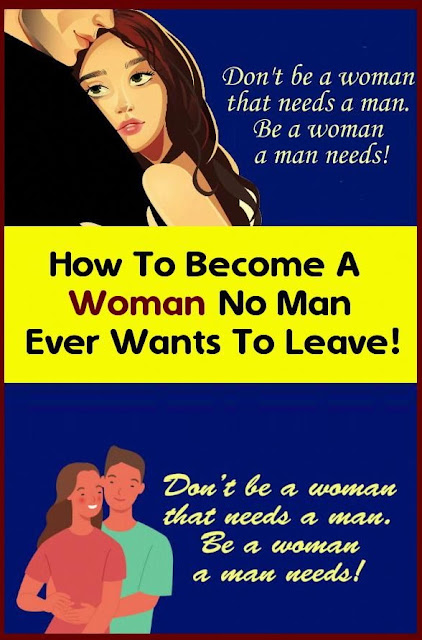 How To Be a Woman Every Man Needs In His Life!